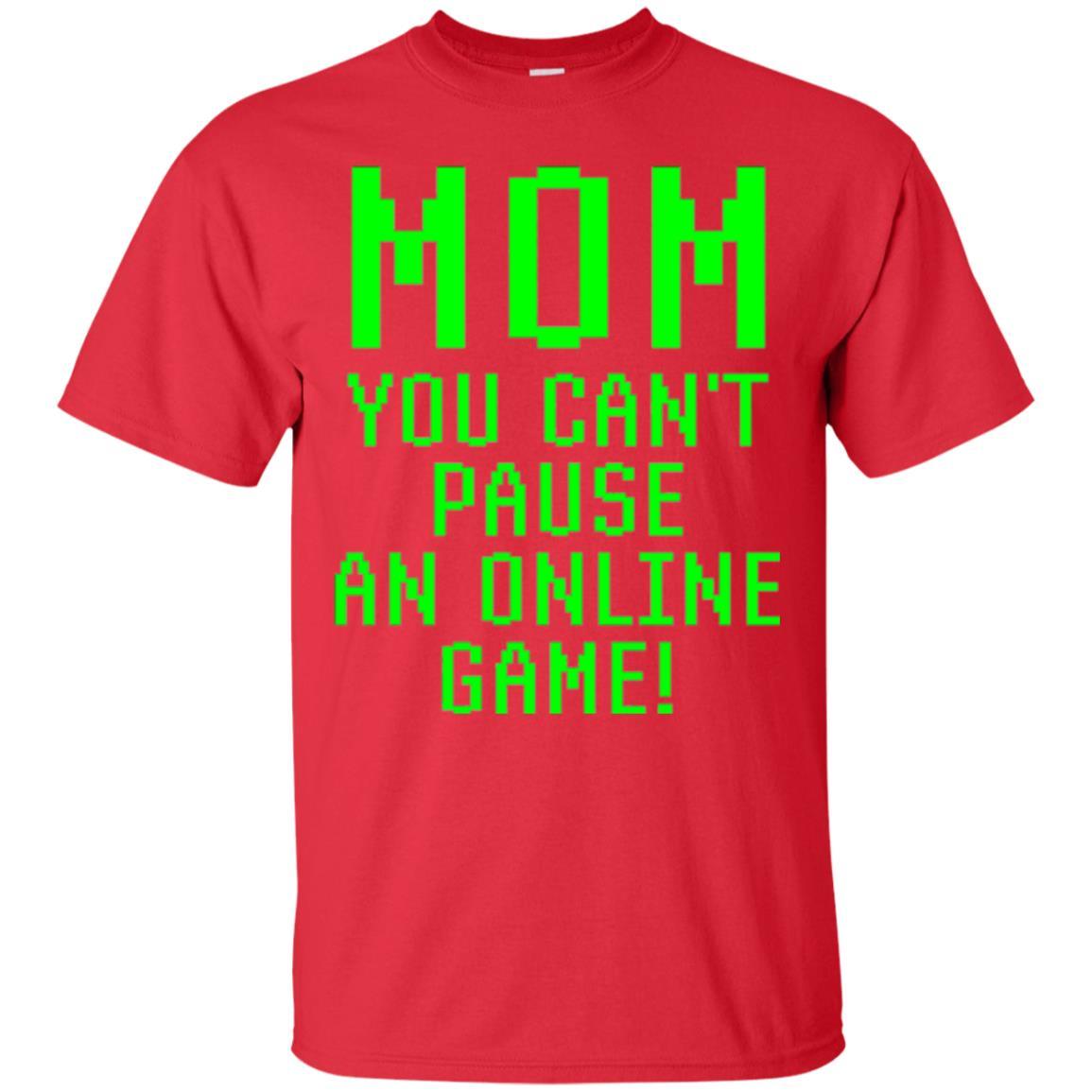 Gamer T-shirt Mom You Can't Pause An Online Game Red