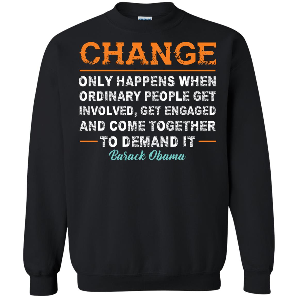 Change Only Happens When Ordinary People Get Involved, Get Engaged And Come Together To Demand It T-shirt Black