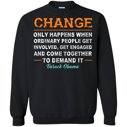 Change Only Happens When Ordinary People Get Involved, Get Engaged And Come Together To Demand It T-shirt Black