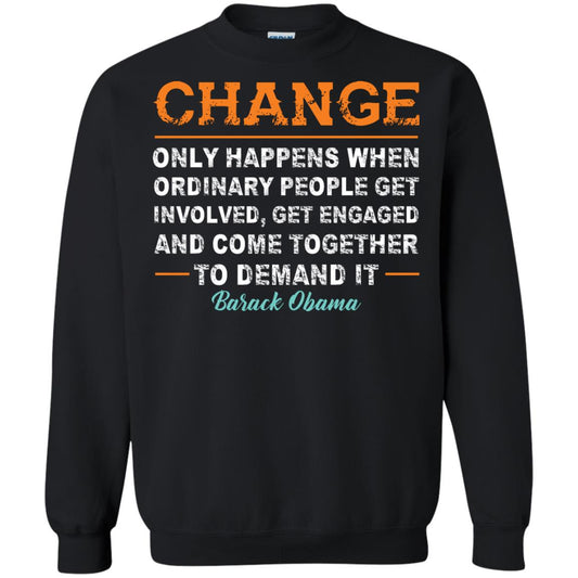 Change Only Happens When Ordinary People Get Involved, Get Engaged And Come Together To Demand It T-shirt Black
