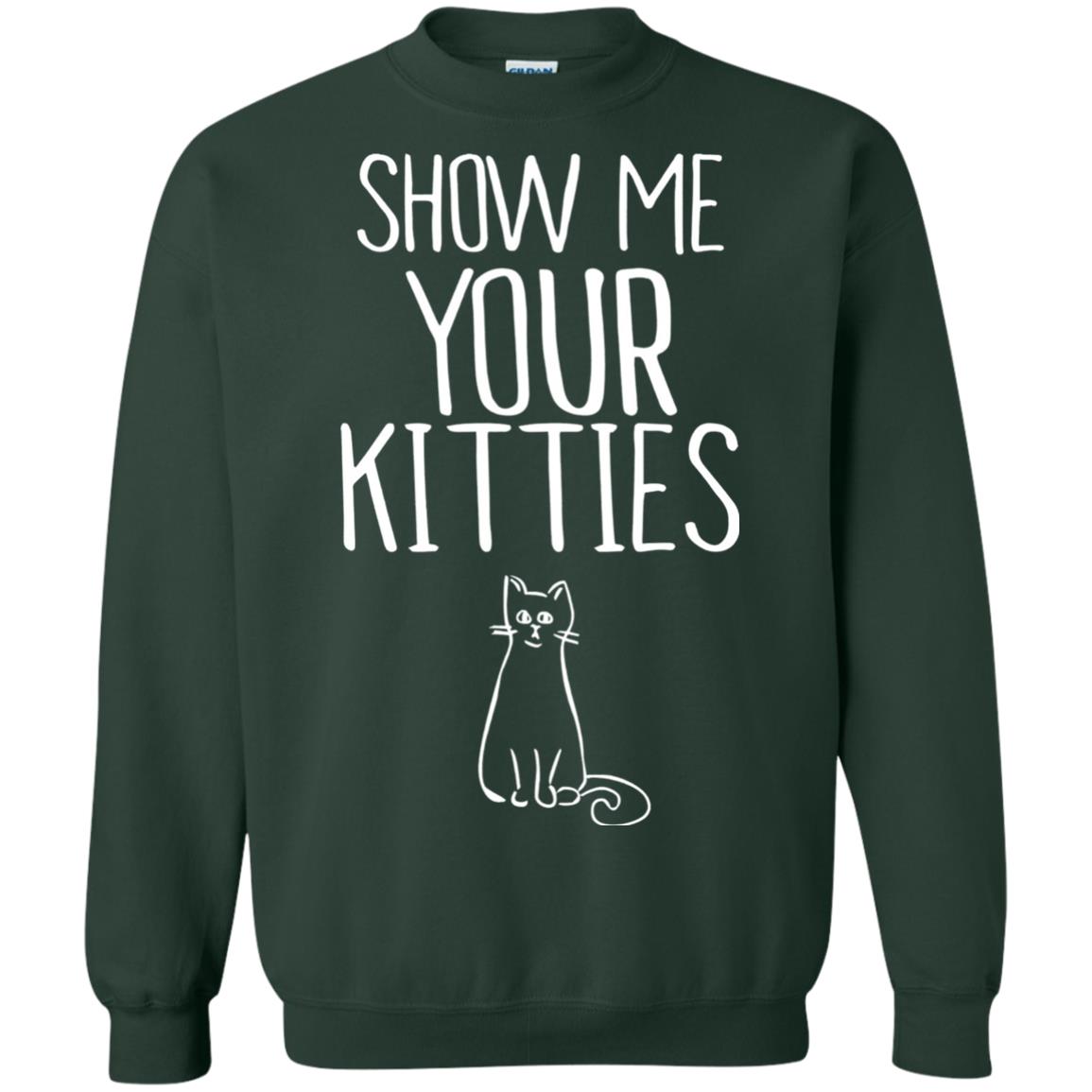 Cat Lover T-shirt Show Me Your Kitties Forest Green