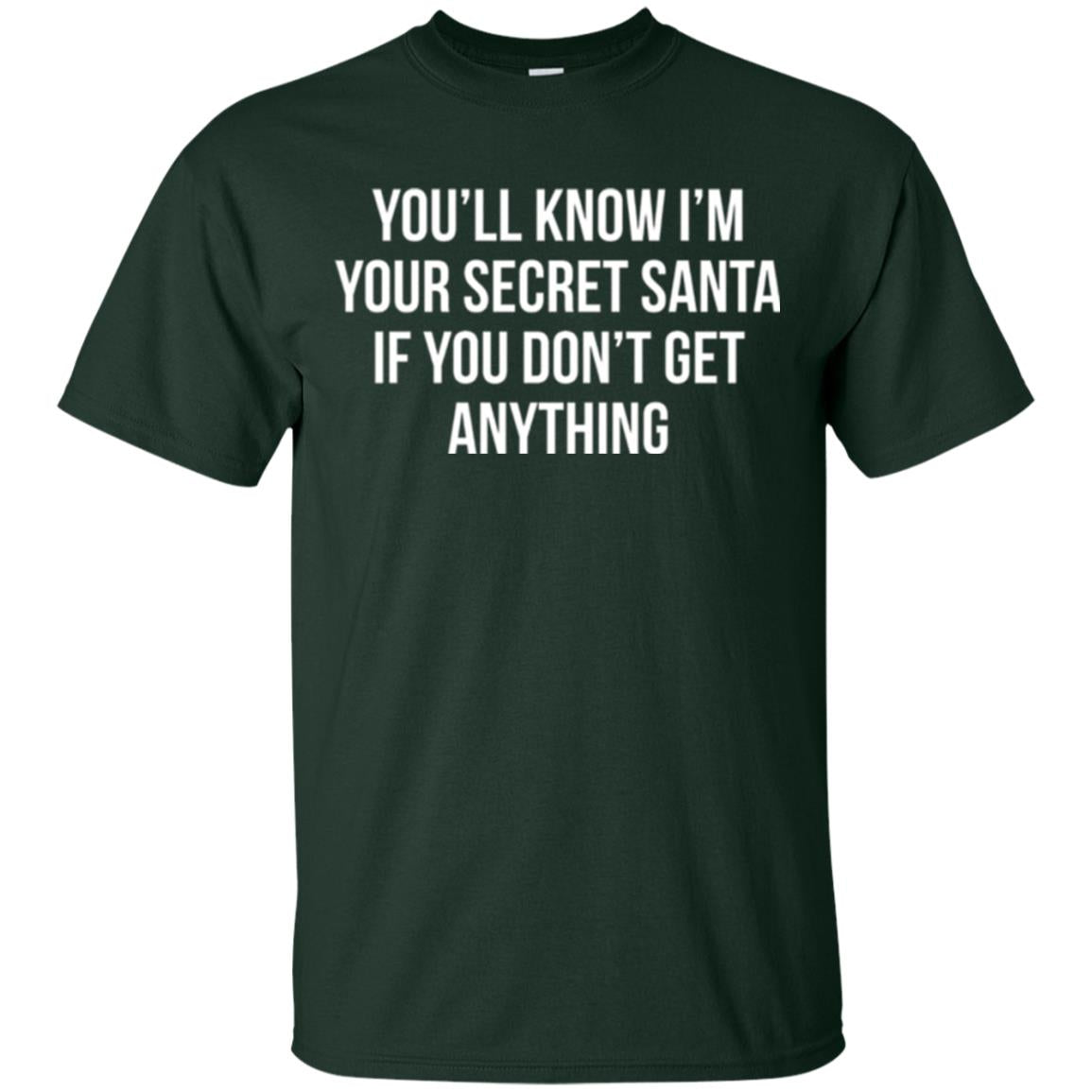 Christmas T-shirt You_ll Know I_m Your Secret Santa Forest