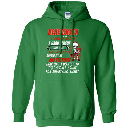 Dear Santa I Know I Wasn't A Good Person This Year But I Didn't Kill Anyone Either And You Know How Bad I Wanted To That Should Count For Something Right Irish Green
