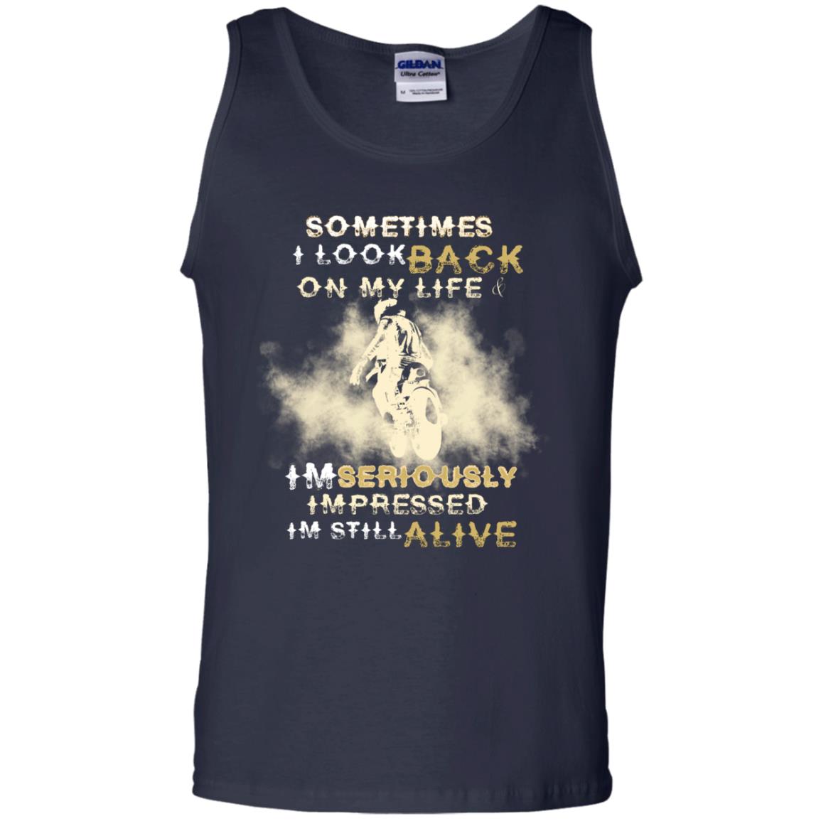 Sometime I Look Back On My Life I'm Seriously I'm Still Alive Biker Shirt Navy