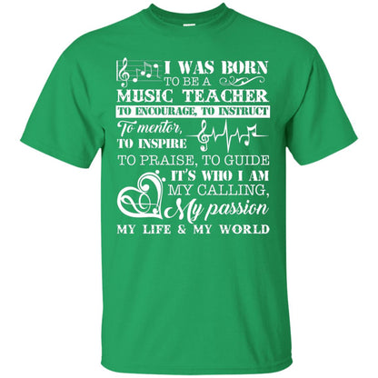 I Was Born To Be A Music Teacher Its Who I Am My Calling My Passion My Life My World Irish Green