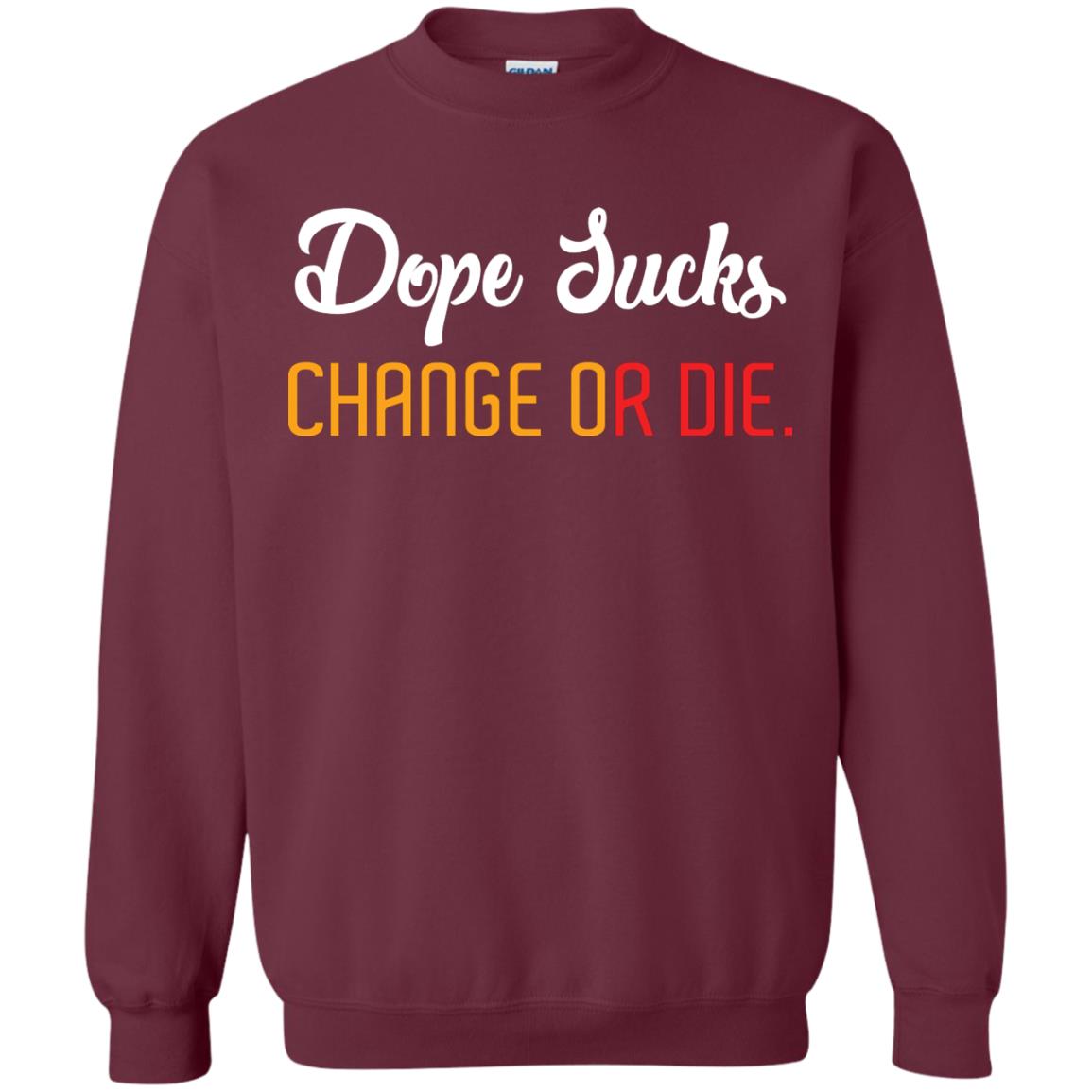 Dope Sucks Change Or Die T-shirt Maroon