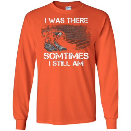 I Was There Sometimes I Still Am Military Shirt Orange