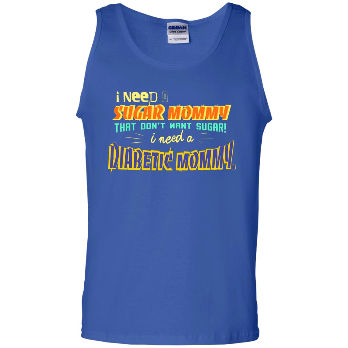 I Need A Sugar Mommy That Don't Want Sugar I Need Diabetic Mommy Shirt Royal