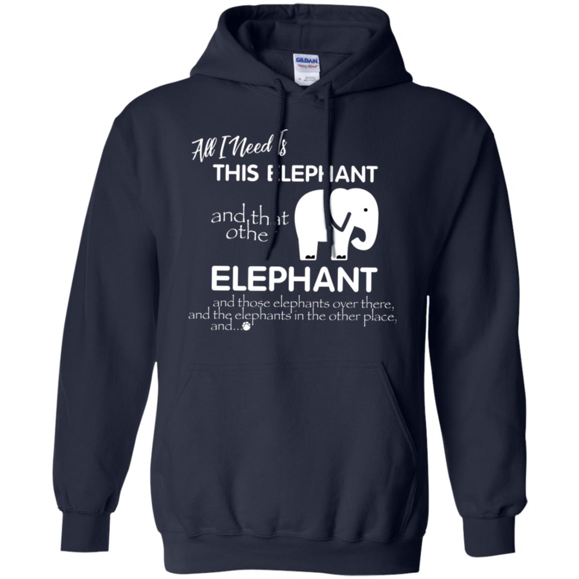 All I Need Is This Elephant And That Other Elephant Shirt For Elephant Lovers Navy