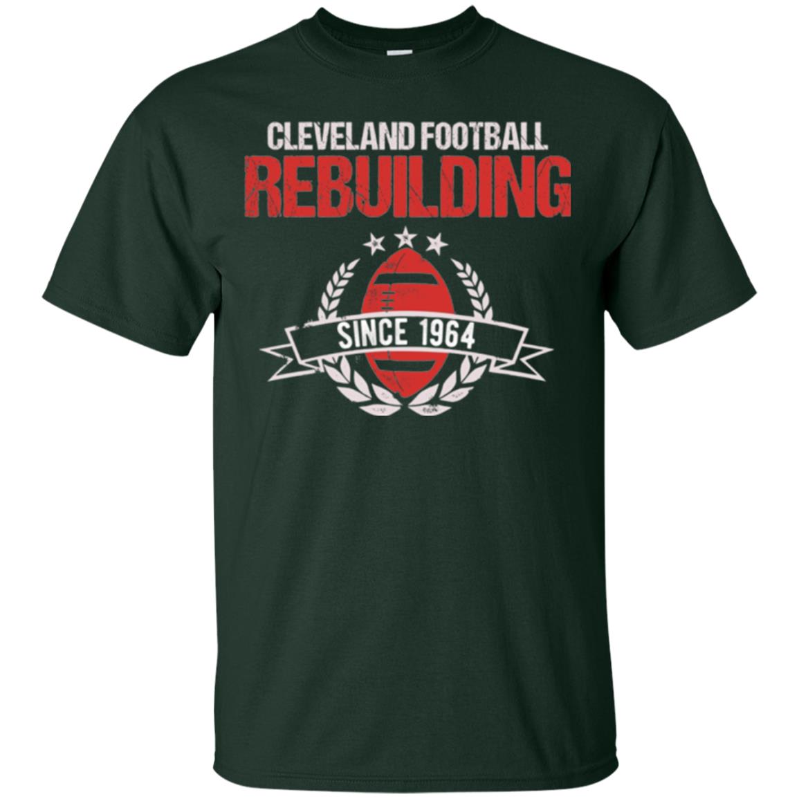Brithday T-shirt Cleveland Football Rebuilding Since 1964 Forest