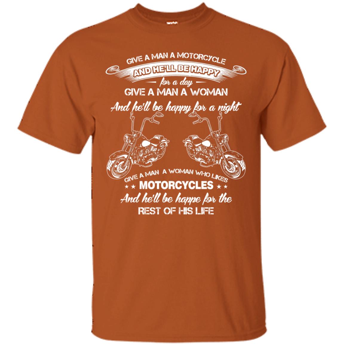 Give A Man A Motorcycle And He_ll Be Happy For A Day Texas Orange