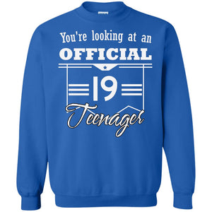 You're Looking At An Official 19 Teenager 19th Birthday ShirtG180 Gildan Crewneck Pullover Sweatshirt 8 oz.