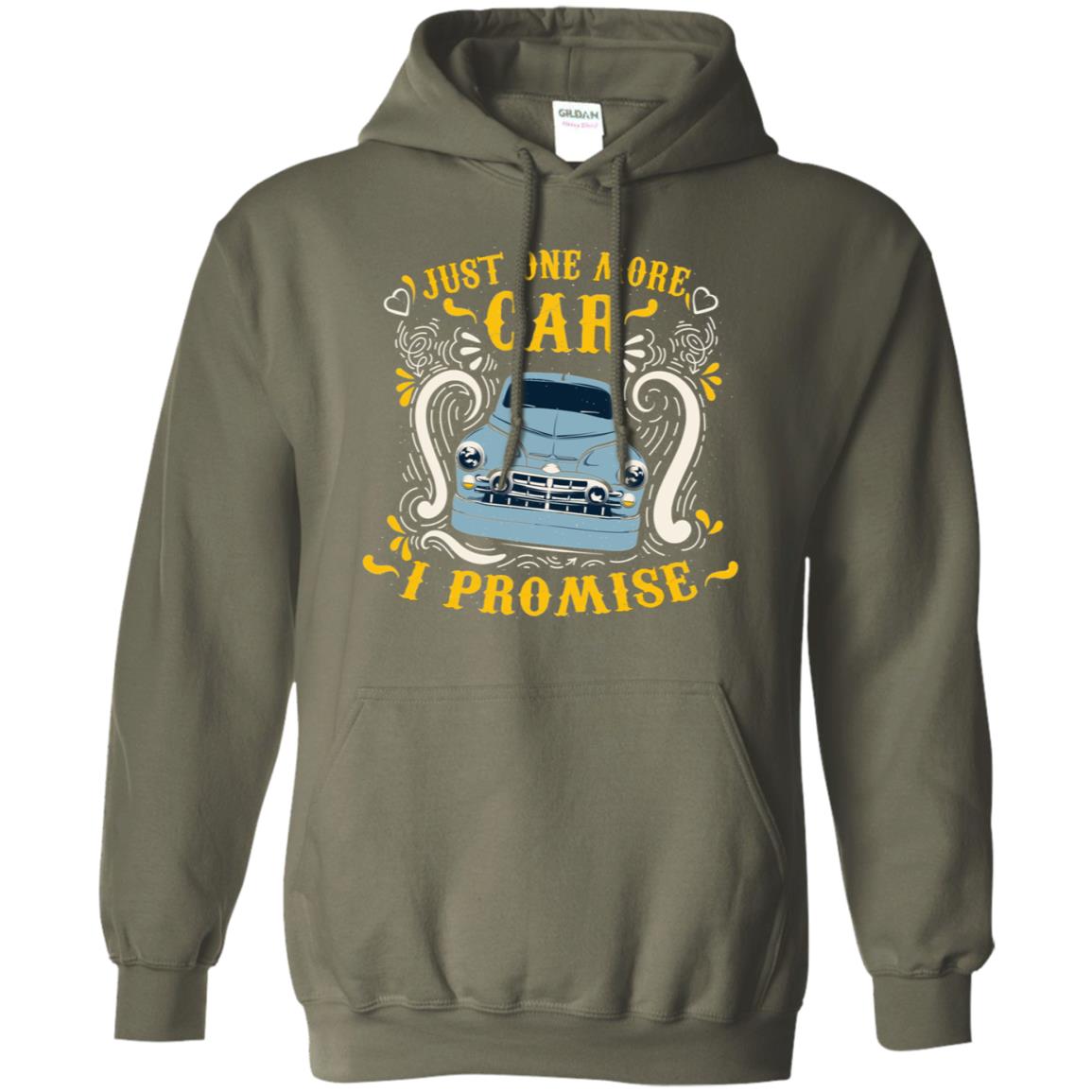 Just One More Car I Promise Car Lovers Gift Shirt For Mens Or Womens Military Green