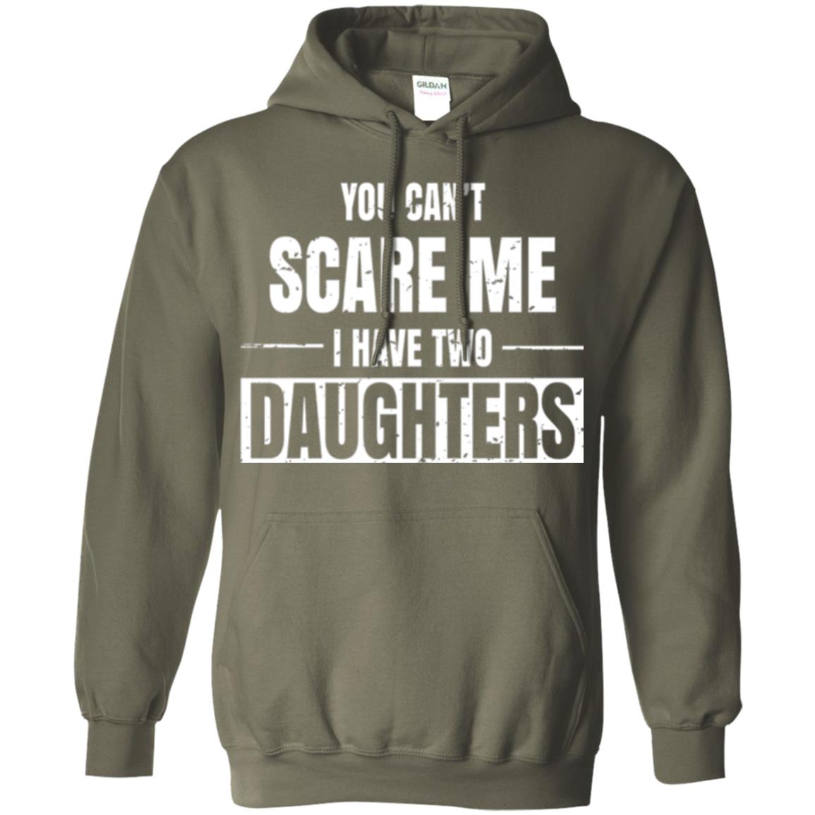 Family T-shirt You Can_t Scare Me I Have 2 Daughters Military Green