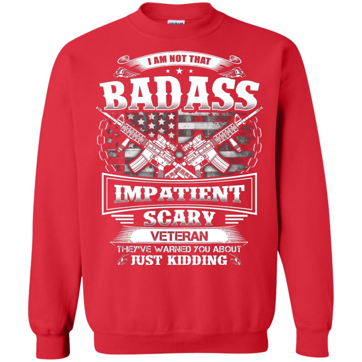 I Am Not That Impatient Scary Veteran They've Warned You About Just Kidding Red