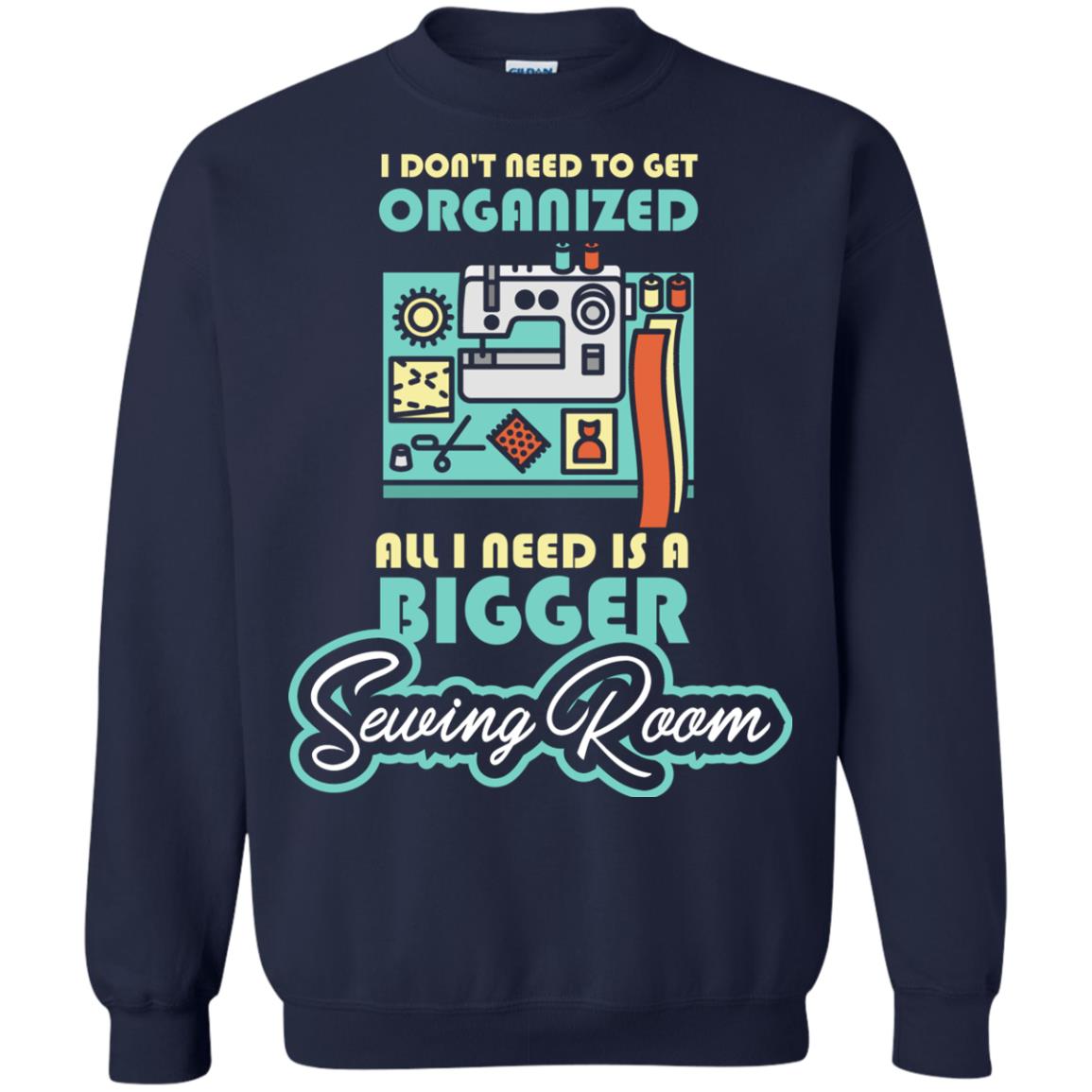 All I Need Is A Bigger Sewing Room Sewing Lover T-shirt Navy