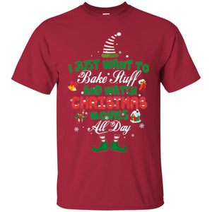 Christmas T-shirt I Just Want To Bake Stuff And Watch Christmas Movies