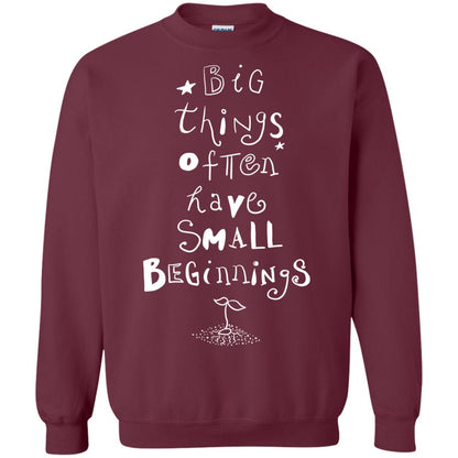 Big Things Often Have Small Beginnings Best Quote Shirt Maroon