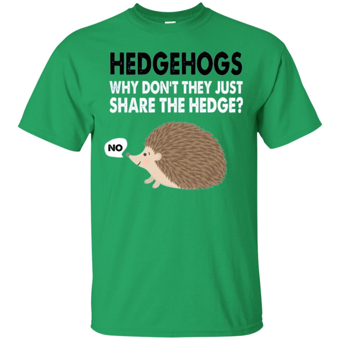 Hedgehogs T-shirt Why Don_t They Just Share Hedge Irish Green