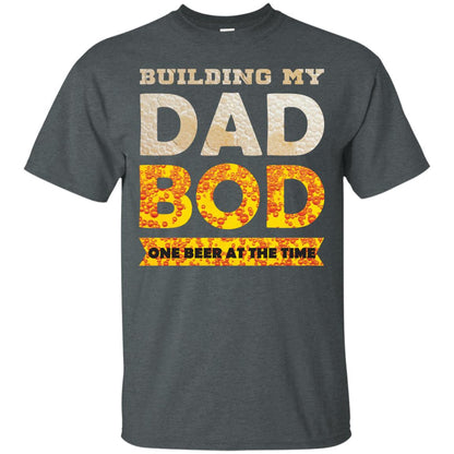 Building My Dad Bob One Beer At The Time Shirt Dark Heather
