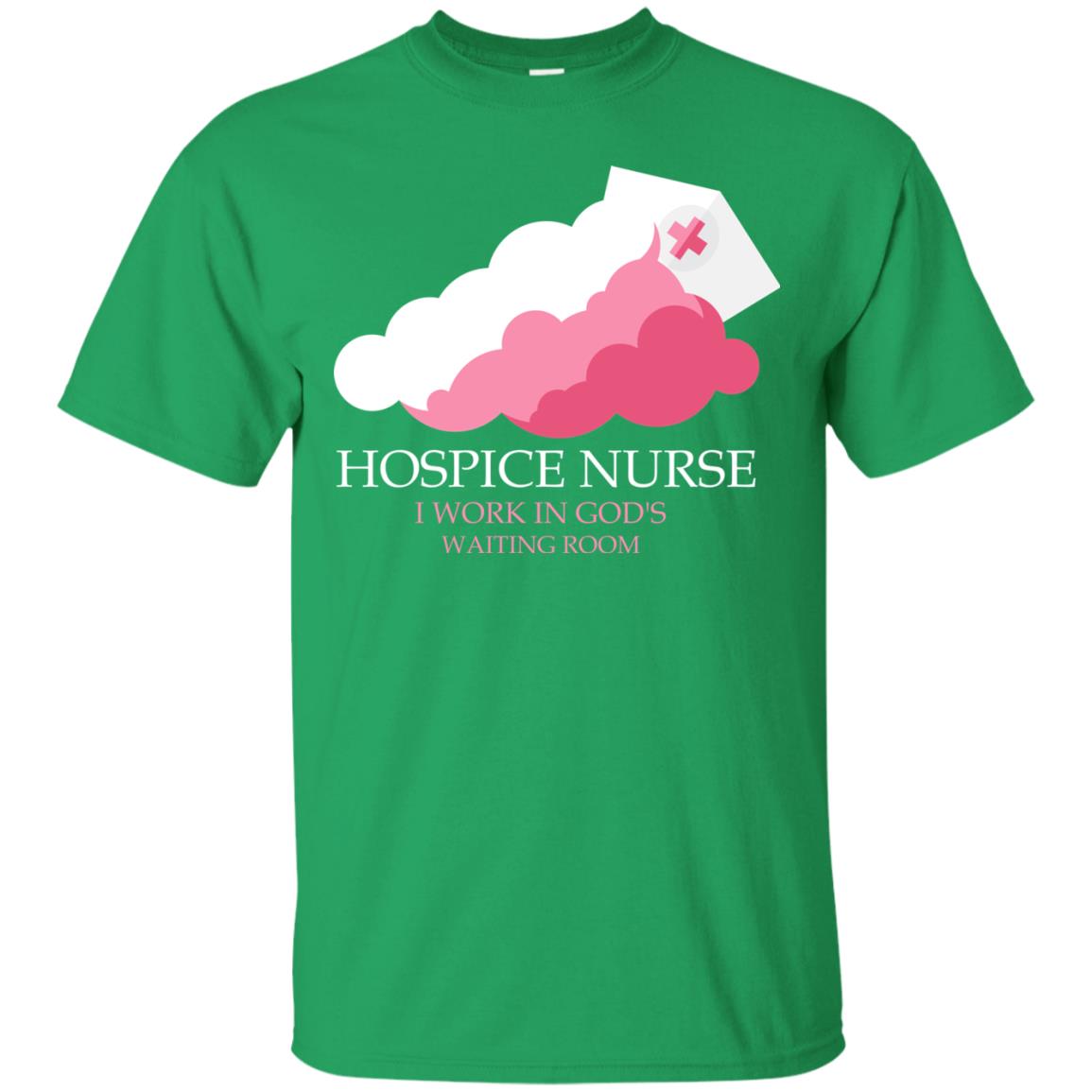 Hospice Nurse Shirt I Work In God_s Waiting Room Irish Green