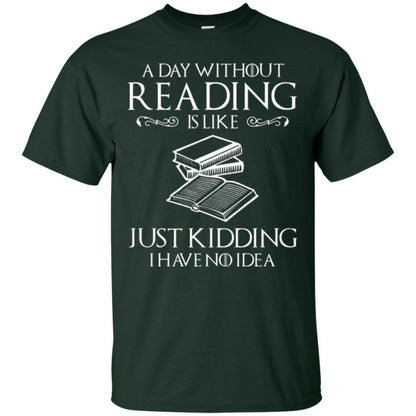 Book Lovers T-shirt A Day Without Reading Forest Green