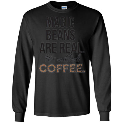 Coffee Lovers T-shirt Magic Beans Are Real It_s Called Coffee Black