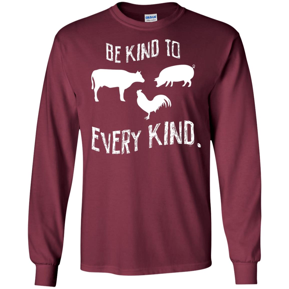 Be Kind To Every Kind Kindness Vegetarian Animal Lovers Gift Shirt Maroon