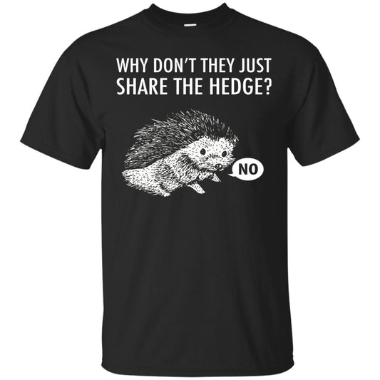 Hedgehogs Shirt Why Don_t They Just Share The Hedge Black