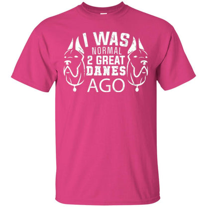 Dog Lover T-shirt I Was Normal 2 Great Danes Ago Heliconia