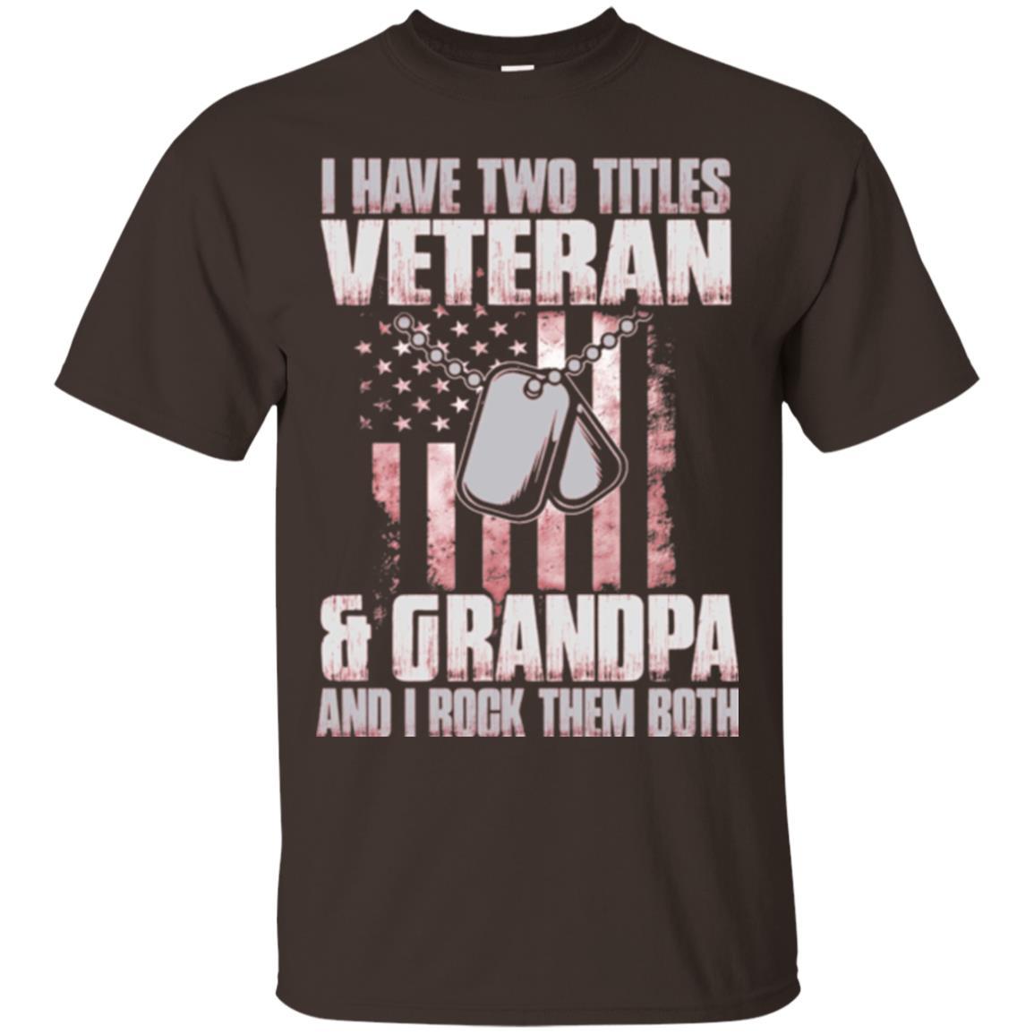 Veteran T-shirt I Have Two Titles Veteran And Grandpa Dark Chocolate