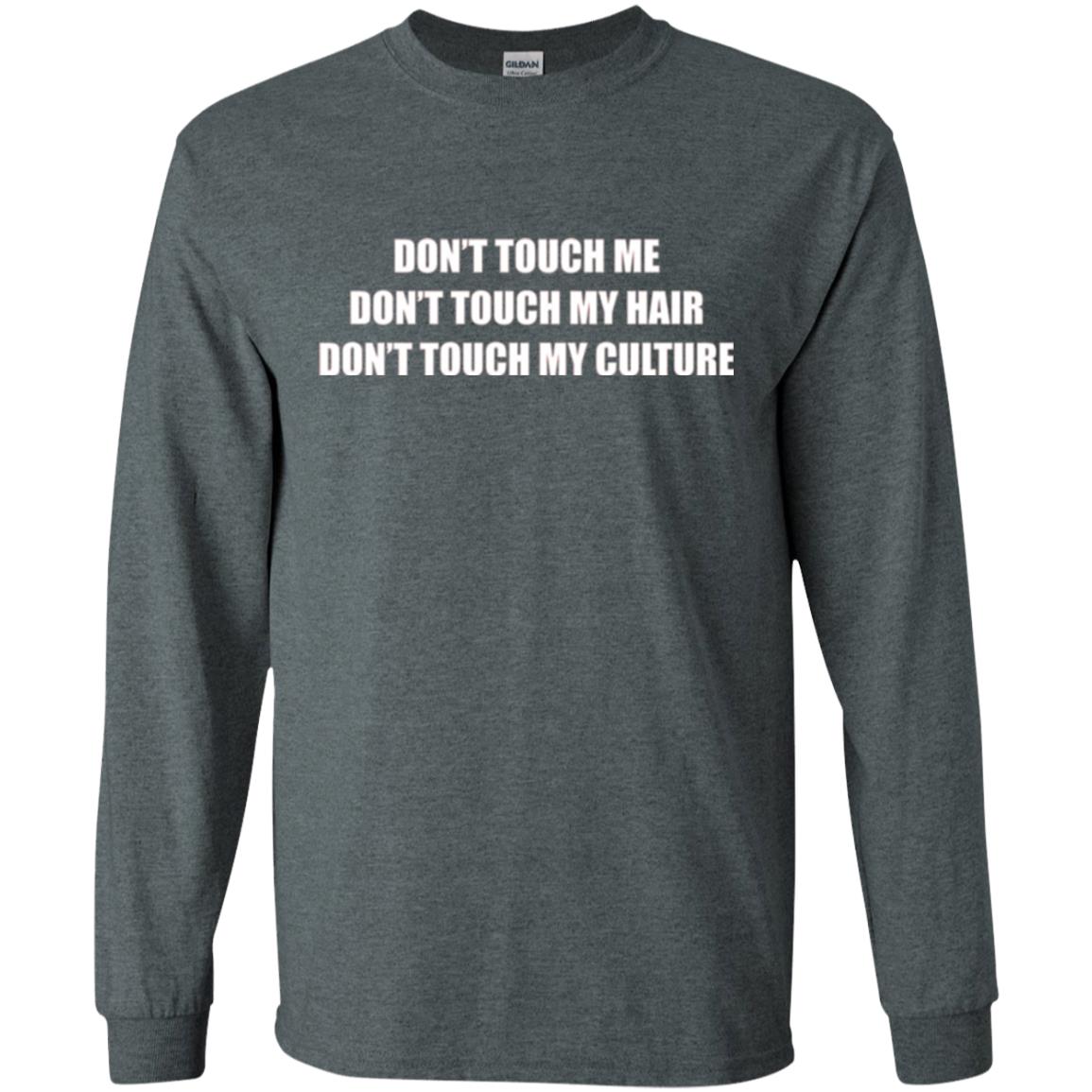 Don_t Touch Me Don_t Touch My Hair T-shirt Dark Heather