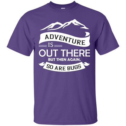 Adventure Is Out There But Then Again So Are Bugs Purple