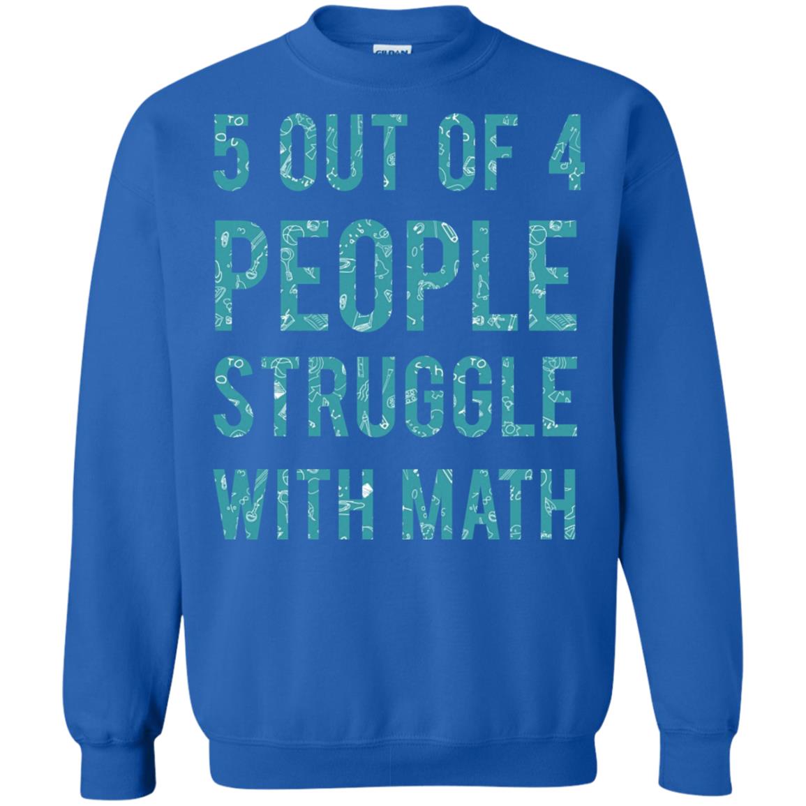 Math T-shirt 5 Out Of 4 People Struggle With Math Royal