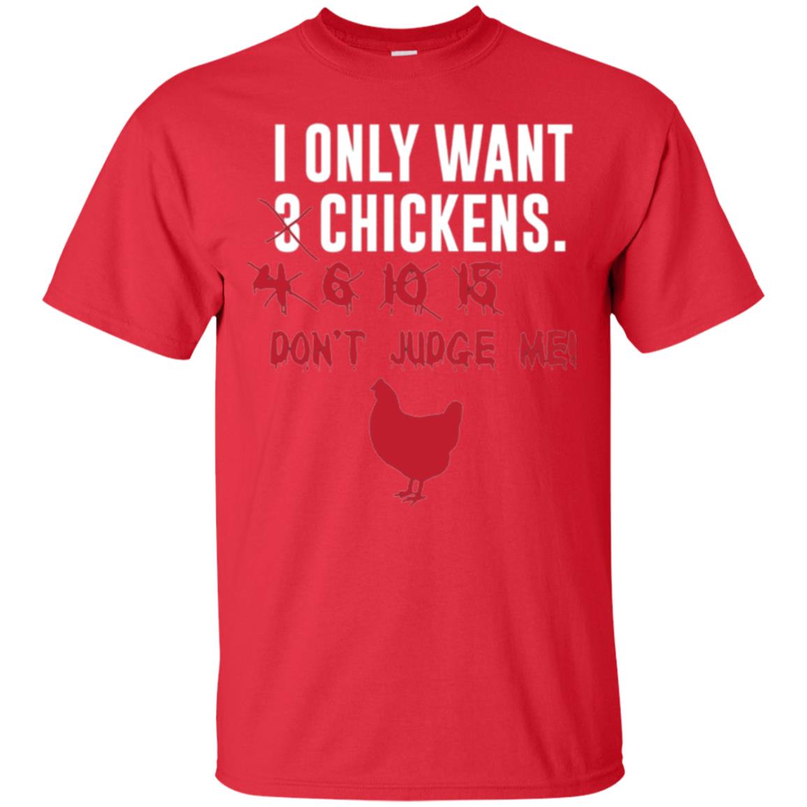 Funny Chichken Lovers T-shirt I Only Want 3 Chickens Or Red