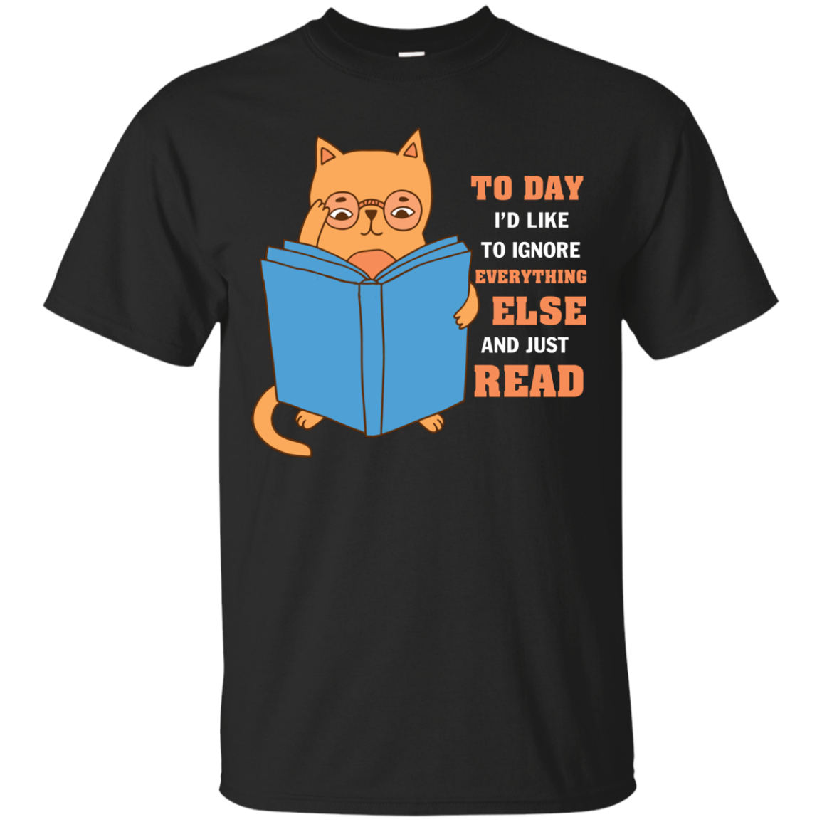 Lifestyle T-Shirt To Day I'd Like To Ignore Everything Else And Just Read Black