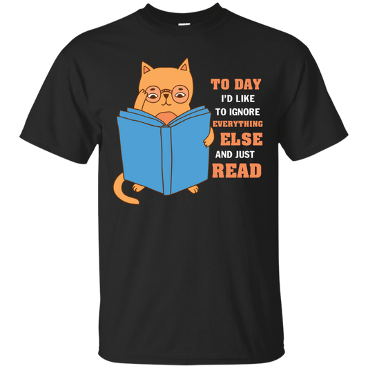 Lifestyle T-Shirt To Day I'd Like To Ignore Everything Else And Just Read Black