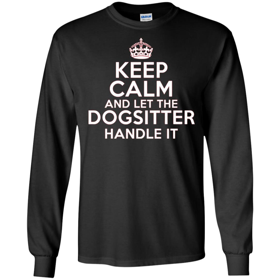 Keep Calm And Let The Dogsitter Handle It T-shirt Black