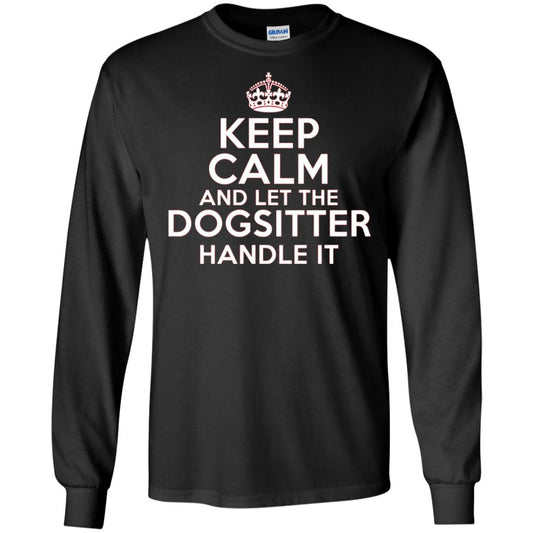 Keep Calm And Let The Dogsitter Handle It T-shirt Black