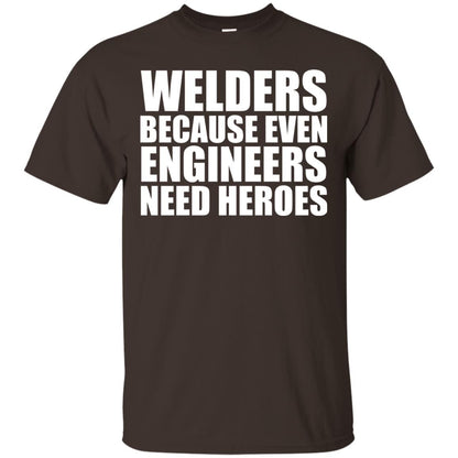 Welders Because Even Engineers Need Heroes T-shirt Dark Chocolate