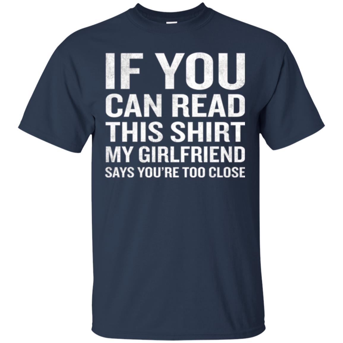 If You Can Read This My Girlfriend Says Too Close T-shirt Navy