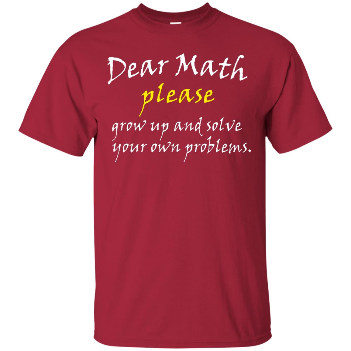 Dear Math Please Grow Up And Solve Funny Math T-shirt Cardinal