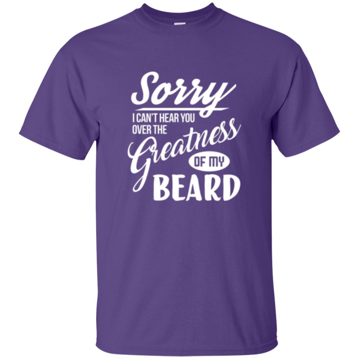 Bread Man T-shirt Sorry I Cant Hear You Over The Greatness Of My Beard Purple