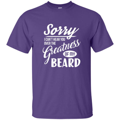 Bread Man T-shirt Sorry I Cant Hear You Over The Greatness Of My Beard Purple