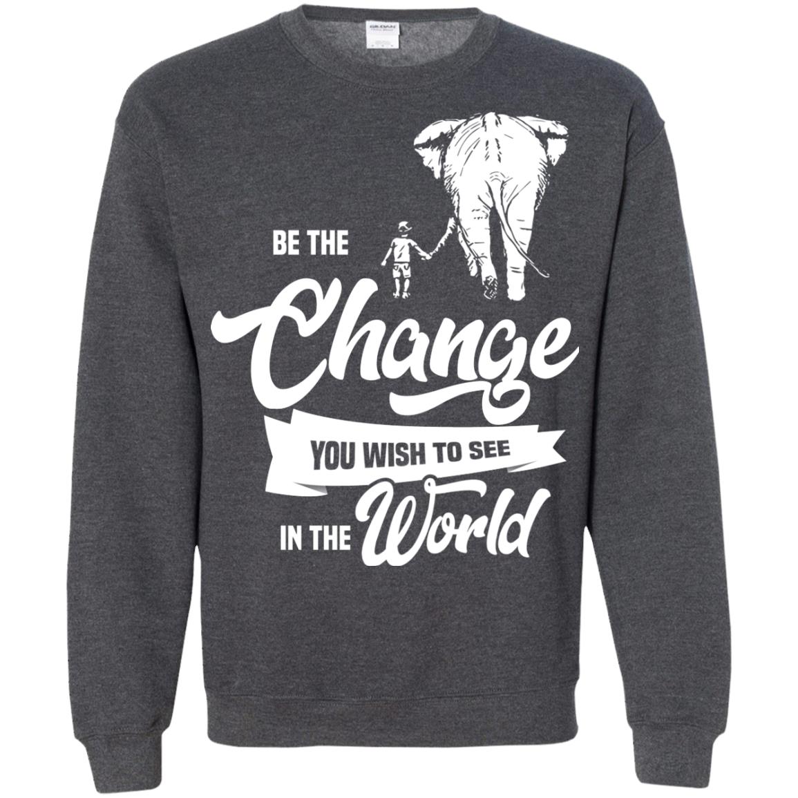 Be The Change You Wish To See In The World Shirt Dark Heather
