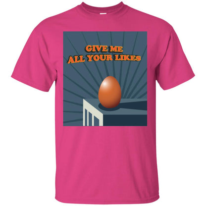Give Me All Your Likes Egg Shirt Heliconia