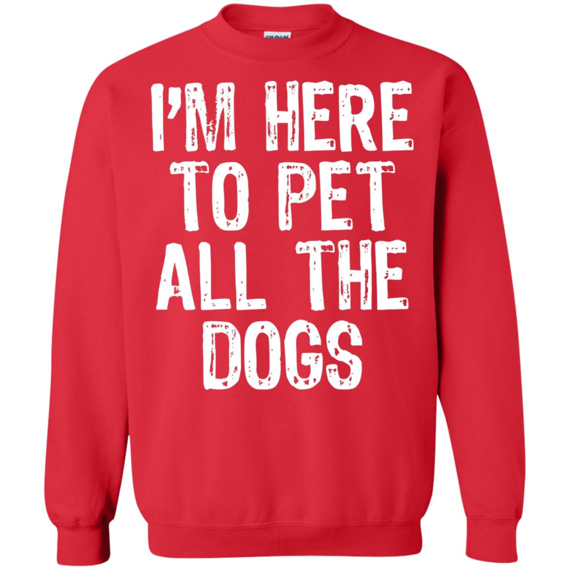 Dogs Lover T-shirt I_m Here To Pet All The Dogs Red