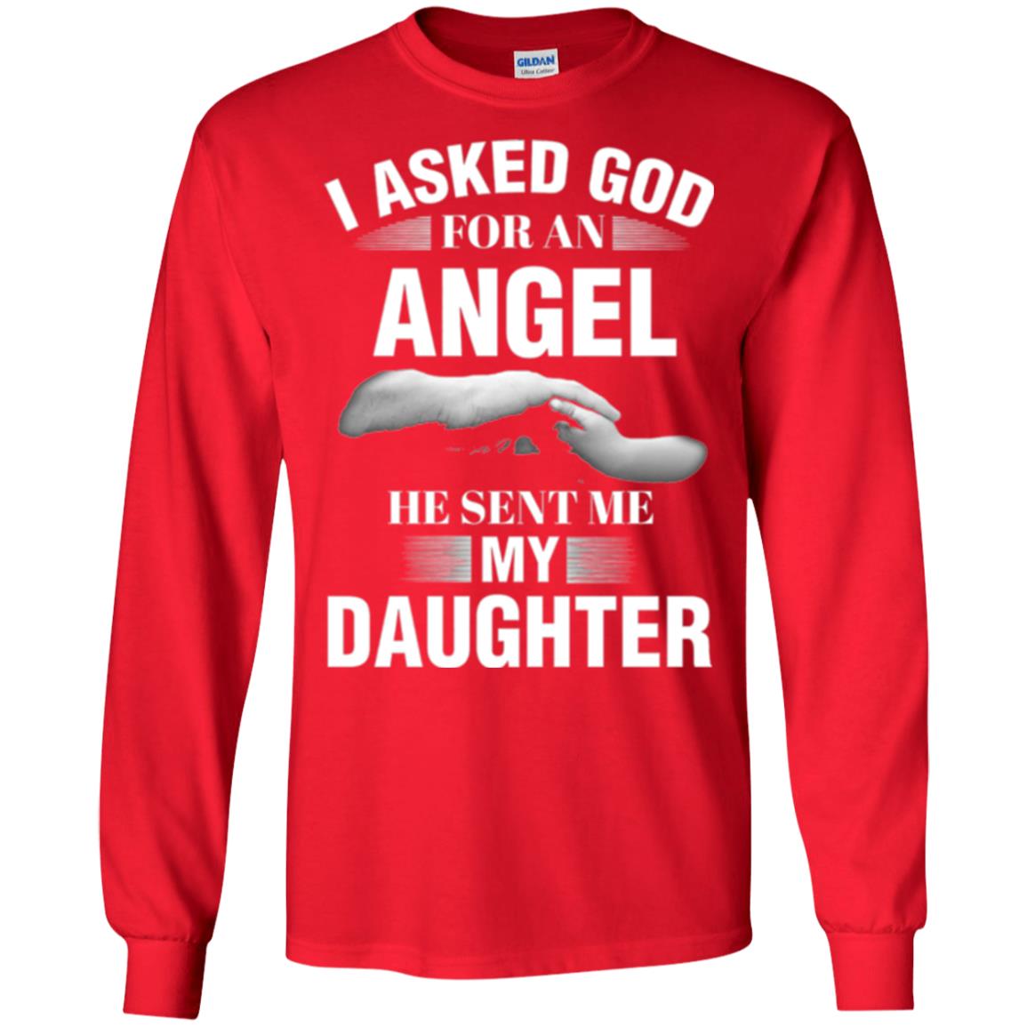 Fathers Day T-shirt I Asked God For An Angel He Sent Me My Daughter Red