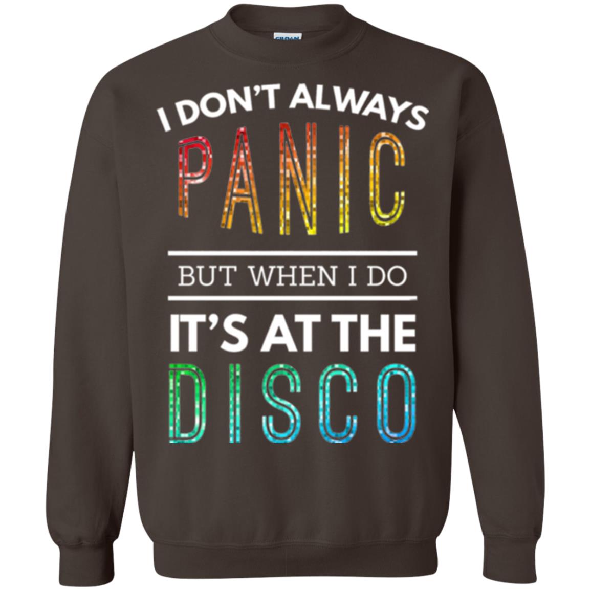 Disco Lovers T-shirt Don_t Always Panic But When I Do It_s At The Disco Dark Chocolate