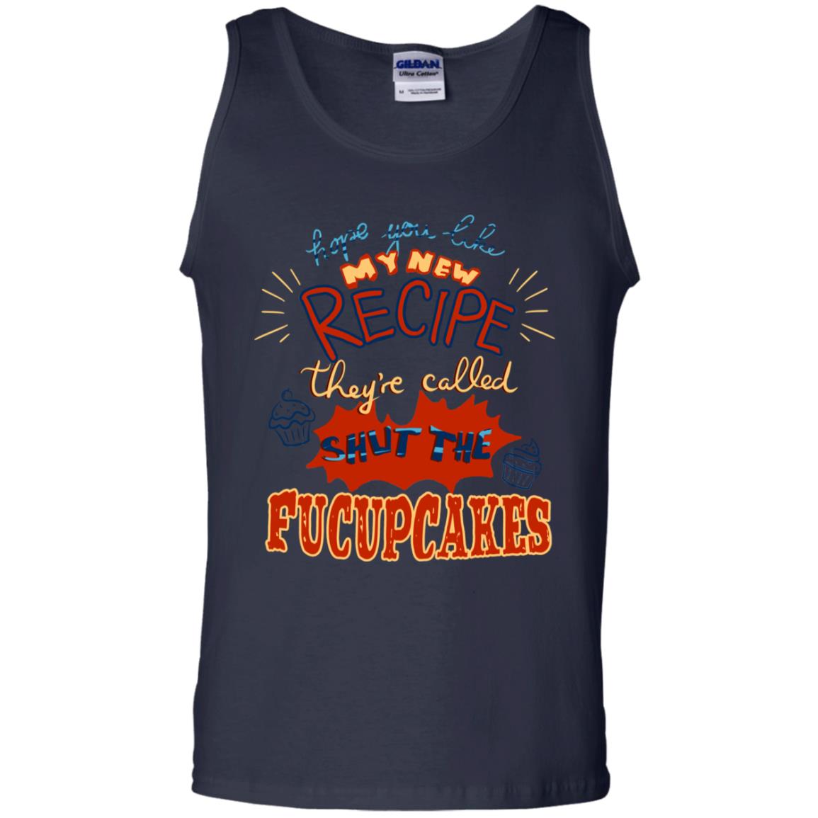 Hope You Like My New Recipe They're Called Shut The Fucupcakes Shirt Navy